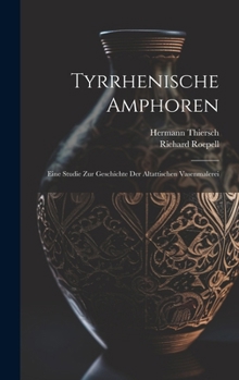 Hardcover Tyrrhenische Amphoren: Eine Studie Zur Geschichte Der Altattischen Vasenmalerei [German] Book