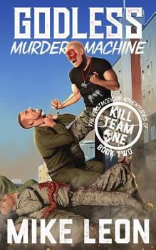 Godless Murder Machine - Book #2 of the Postmodern Adventures of Kill Team One