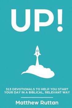 Paperback Up: 313 devotionals to help you start your day in a biblical, relevant way Book