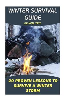 Paperback Winter Survival Guide: 20 Proven Lessons To Survive A Winter Storm Book