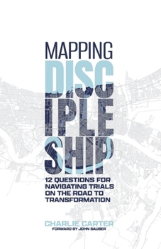 Paperback Mapping Discipleship: 12 Questions for Navigating Trials on the Road to Transformation Book