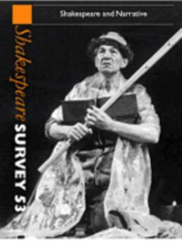 Shakespeare Survey: Volume 53, Shakespeare and Narrative: An Annual Survey of Shakespeare Studies and Production - Book #53 of the Shakespeare Survey