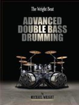 Paperback The Wright Beat - Advanced Double Bass Drumming Book