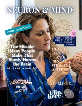 Paperback Neuron and Mind Magazine April 2026 Issue: NEURON & MIND MAGAZINE APRIL 2026 ISSUE - With Dr. Pamela Ramirez Book