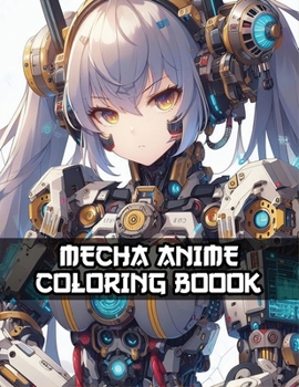 Paperback Mecha Anime Coloring Book: Cool girls anime robot high quality images Book