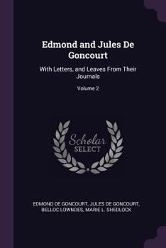 Edmond and Jules De Goncourt: With Letters and Leaves From Their Journals; Volume 2