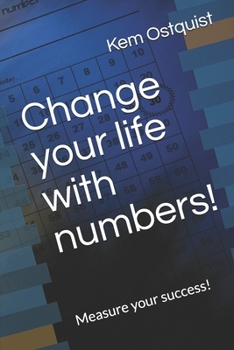 Paperback Change your life with numbers!: Measure your success! Book
