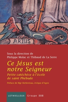 Paperback Ce Jésus est notre Seigneur: Petite catéchèse à l'école de Saint Phébade [French] Book