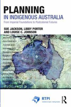 Paperback Planning in Indigenous Australia: From Imperial Foundations to Postcolonial Futures Book