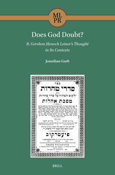 Hardcover Does God Doubt? R. Gershon Henoch Leiner's Thought in Its Contexts Book