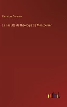 Hardcover La Faculté de théologie de Montpellier [French] Book