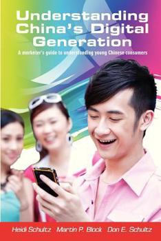 Paperback Understanding China's Digital Generation: A marketer's guide to understanding young Chinese consumers Book