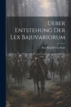 Paperback Ueber Entstehung Der Lex Bajuvariorum [German] Book