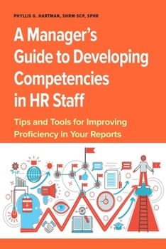 Paperback A Manager's Guide to Developing Competencies in HR Staff: Tips and Tools for Improving Proficiency in Your Reports Book