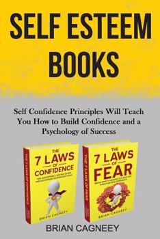 Paperback Self Esteem Books: Self Confidence Principles Will Teach You How to Build Confidence and a Psychology of Success Book