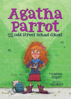 Paperback Agatha Parrot and the Odd Street School Ghost Book