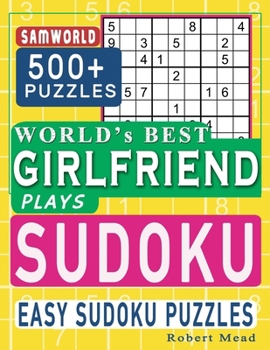 Paperback World's Best Girlfriend Plays Sudoku: Easy Sudoku Puzzle Book Gift For Girlfriend Appreciation Birthday Happy Valentine Day Gift Book