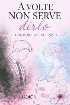 Paperback A Volte Non Serve Dirlo: Il rumore del silenzio [Italian] Book