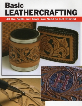 Paperback Basic Leathercrafting: All the Skills and Tools You Need to Get Started Book