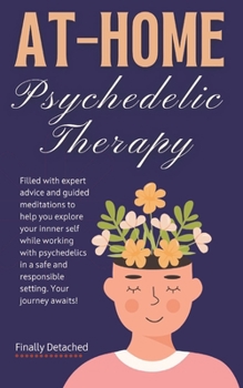 At-Home Psychedelic Therapy Meditations: A Guide to Inner Exploration (Finally Detached Freedom Series)