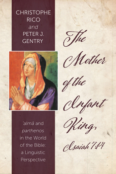 Paperback The Mother of the Infant King, Isaiah 7:14: Alma and Parthenos in the World of the Bible: A Linguistic Perspective Book