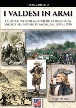 Paperback I valdesi in armi: Guerra e tattiche militari della resistenza valdese nel ducato di Savoia dal 1655 al 1690 [Italian] Book