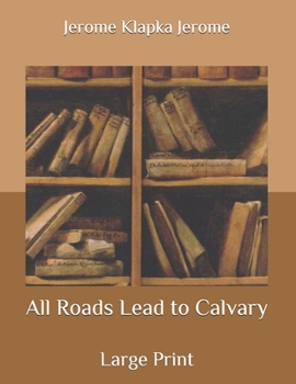 Paperback All Roads Lead to Calvary: Large Print Book
