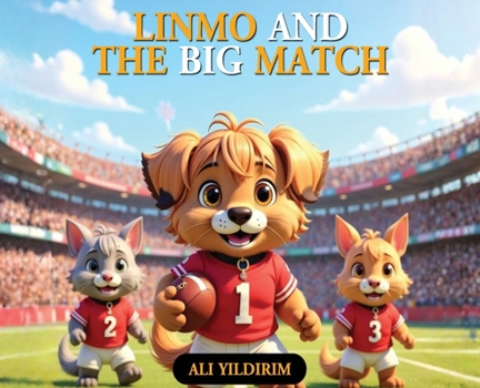 Linmo and the Big Match : A Fun Story about Teamwork, Confidence, and Fair Play