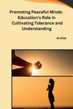 Paperback Promoting Peaceful Minds: Education's Role in Cultivating Tolerance and Understanding Book