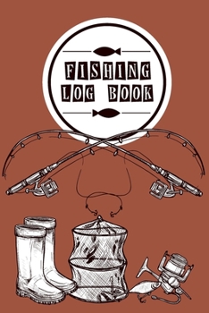 Fishing Log Book: Log Book And Planner For Fishermen, Log Sheets For Fishing
