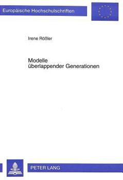 Paperback Modelle Ueberlappender Generationen: Zur Begruendung Der Eingriffsnotwendigkeit Des Staates Bei Der Alterssicherung [German] Book