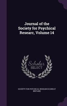 Hardcover Journal of the Society for Psychical Researc, Volume 14 Book