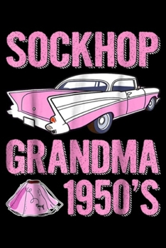 Paperback SockHop Grandma 1950's: Sock Hop Grandma 1950's With Poodle Skirt and Pink Journal/Notebook Blank Lined Ruled 6x9 100 Pages Book