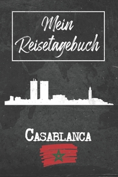 Mein Reisetagebuch Casablanca: 6x9 Reise Journal I Notizbuch mit Checklisten zum Ausfüllen I Perfektes Geschenk für den Trip nach Casablanca (Marokko) für jeden Reisenden (German Edition)