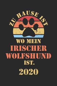 Paperback Irischer Wolfshund 2020: Kalender - Lustiger Hunde Spruch Terminplaner - Frauchen Herrchen Terminkalender Wochenplaner, Monatsplaner & Jahrespl [German] Book