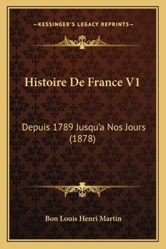 Paperback Histoire De France V1: Depuis 1789 Jusqu'a Nos Jours (1878) [French] Book
