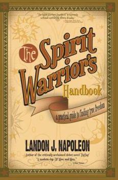 Paperback The Spirit Warrior's Handbook: A Practical Guide to Finding True Freedom Book