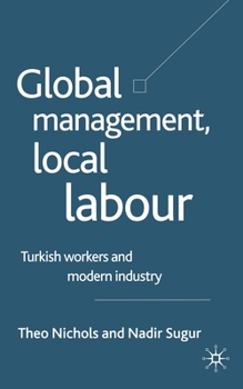 Paperback Global Management, Local Labour: Turkish Workers and Modern Industry Book