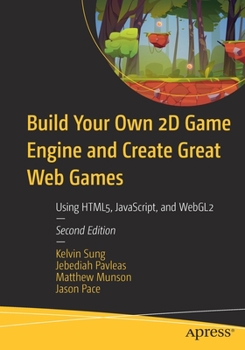 Paperback Build Your Own 2D Game Engine and Create Great Web Games: Using Html5, Javascript, and Webgl2 Book