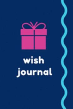 Paperback Wish Journal: The perfect pink present notebook to write about your hopes, dreams, desires and aspirations. Book