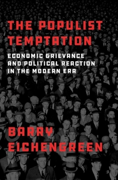 Hardcover The Populist Temptation: Economic Grievance and Political Reaction in the Modern Era Book