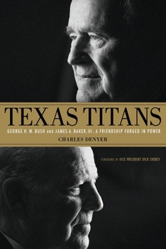 Paperback Texas Titans: George H.W. Bush and James A. Baker, III: A Friendship Forged in Power Book