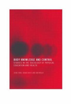 Paperback Body Knowledge and Control: Studies in the Sociology of Physical Education and Health Book