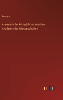 Hardcover Almanach der königlich bayerischen Akademie der Wissenschaften [German] Book