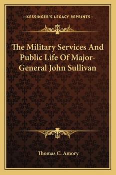 The Military Services and Public Life of Major-General John Sullivan