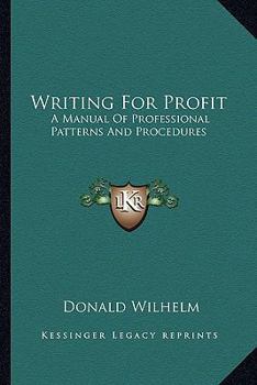 Paperback Writing for Profit: A Manual of Professional Patterns and Procedures Book