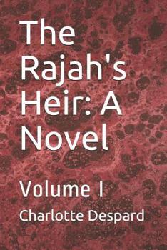 Paperback The Rajah's Heir: A Novel: Volume I Book