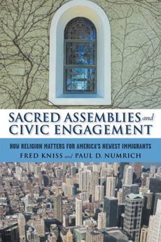 Hardcover Sacred Assemblies and Civic Engagement: How Religion Matters for America's Newest Immigrants Book