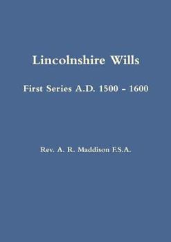 Paperback Lincolnshire Wills: First Series A.D. 1500 - 1600 Book