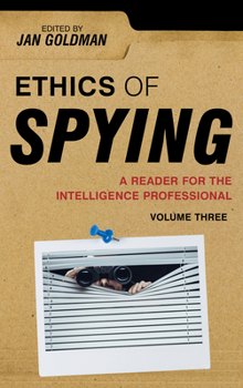 Ethics of Spying: A Reader for the Intelligence Professional - Book  of the Security and Professional Intelligence Education Series